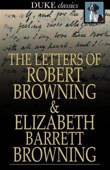 The Letters of Robert Browning and Elizabeth Barrett Browning: 1845-1846