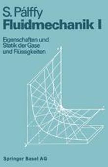 Fluidmechanik I: Eigenschaften und Statik der Gase und Flüssigkeiten