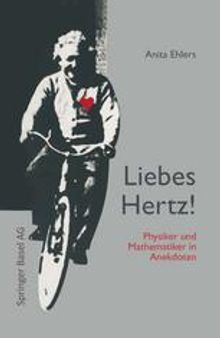 Liebes Hertz!: Physiker und Mathematiker in Anekdoten