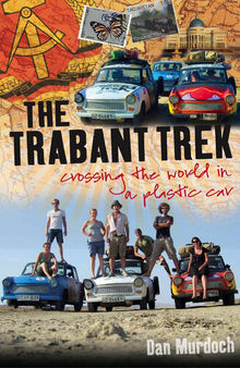 Trabant Trek: Crossing The World In A Plastic Car