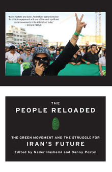 The People Reloaded: The Green Movement and the Struggle for Iran's Future