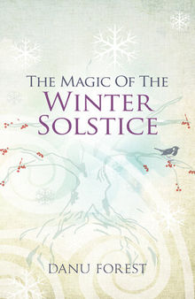 The Magic of the Winter Solstice: Seasonal celebrations to honour nature's ever-turning wheel