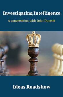 Investigating Intelligence: A Conversation with John Duncan