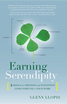 Earning Serendipity: 4 Skills for Creating and Sustaining Good Fortune in Your Work 