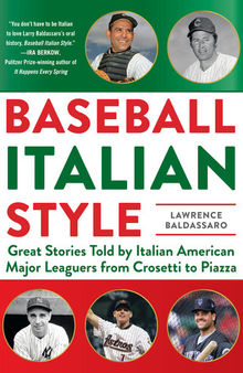 Baseball Italian Style: Great Stories Told by Italian American Major Leaguers from Crosetti to Piazza
