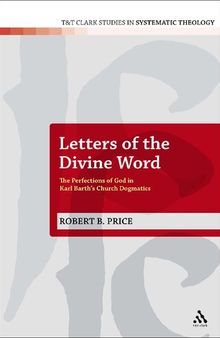 Letters of the Divine Word: The Perfections of God in Karl Barth's Church Dogmatics