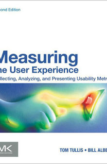 Measuring the user experience: collecting, analyzing, and presenting usability metrics