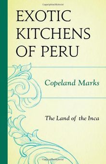 The exotic kitchens of Peru: the land of the Inca