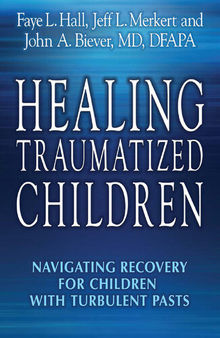 Healing Traumatized Children: Navigating Recovery for Children with Turbulent Pasts
