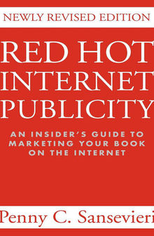 Red Hot Internet Publicity: An Insider's Guide to Promoting Your Book on the Internet