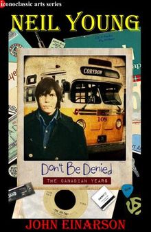 Neil Young: Don't Be Denied--The Canadian Years