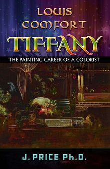 Louis Comfort Tiffany: The Painting Career of a Colorist