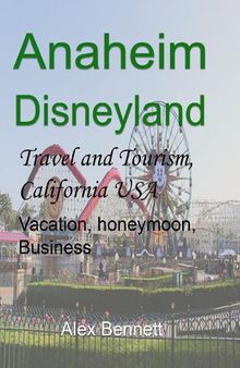Anaheim-Disneyland Travel and Tourism, California USA: Vacation, honeymoon, Business