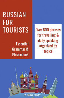 Russian For Tourists: Essential Grammar & Phrasebook