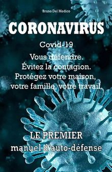 Coronavirus Covid-19. Vous défendre. Évitez la contagion. Protégez votre maison, votre famille, votre travail.