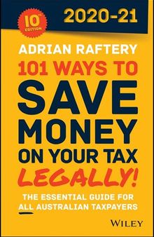 101 Ways to Save Money on Your Tax--Legally! 2020--2021