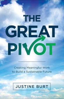 The Great Pivot: Creating Meaningful Work to Build a Sustainable Future