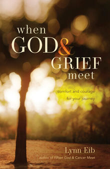 When God & Grief Meet: True Stories of Comfort & Courage
