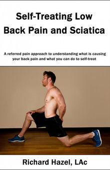 Self-Treating Low Back Pain and Sciatica: A referred pain approach to understanding what is causing your back pain and what you can do to self-treat.