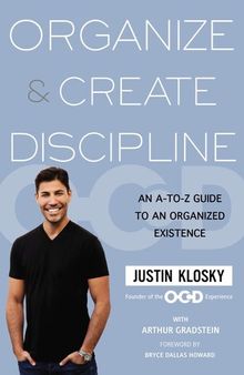 Organize & Create Discipline: An A-to-Z Guide to an Organized Existence