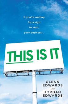 This Is It: If You're Waiting for a Sign to Start Your Business