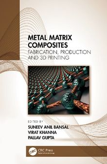 Metal Matrix Composites, Volume 1: Fabrication, Production, and 3D Printing