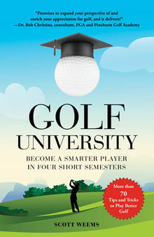 Golf University: Become a Better Putter, Driver, and More—the Smart Way