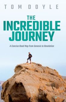 The Incredible Journey: A Concise Road Map from Genesis to Revelation