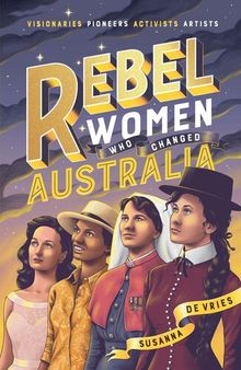 Rebel Women Who Changed Australia