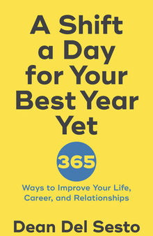 A Shift a Day for Your Best Year Yet: 365 Ways to Improve Your Life, Career, and Relationships