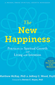 The New Happiness: Practices for Spiritual Growth and Living with Intention