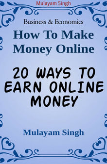 20 WAYS TO EARN ONLINE MONEY: Killing ideas of earning money from home(100% working)