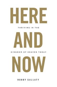 Here and Now: Thriving in the Kingdom of Heaven Today