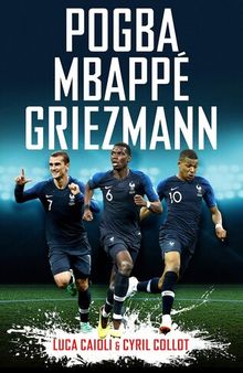 Pogba, Mbappé, Griezmann