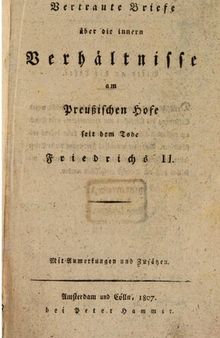Vertraute Briefe über die innern Verhältnisse am Preußischen Hofe seit dem Tode Friedrichs II.
