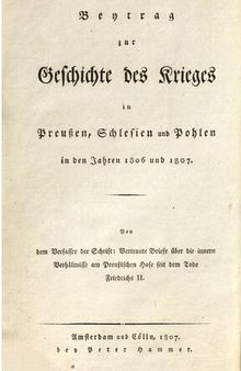Beitrag zur Geschichte des Krieges in Preußen, Schlesien und Pohlen [Polen] in den Jahren 1806 und 1807