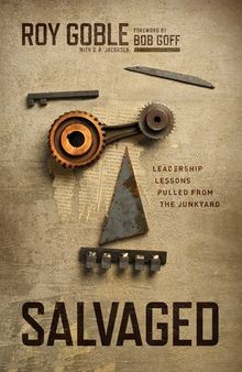 Salvaged: Leadership Lessons Pulled from the Junkyard