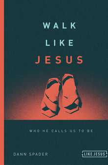 Walk Like Jesus: Who He Calls Us to Be