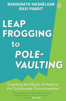 From Leapfrogging to Pole-vaulting: Creating the Magic of Radical yet Sustainable Transformation