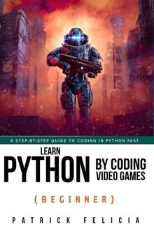 Learn Python by Coding Video Games (Beginner)