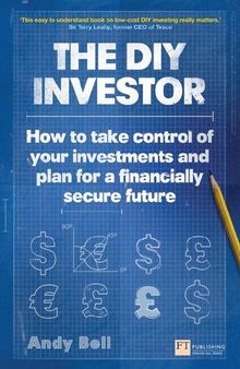 The DIY Investor: How to Take Control of Your Investments and Plan for a Financially Secure Future
