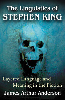 The Linguistics of Stephen King: Layered Language and Meaning in the Fiction