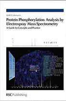 Protein phosphorylation analysis by electrospray mass spectrometry : a guide to concepts and practice