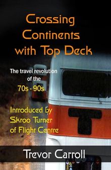 Crossing Continents with Top Deck: The Travel Revolution of the 70s-90s