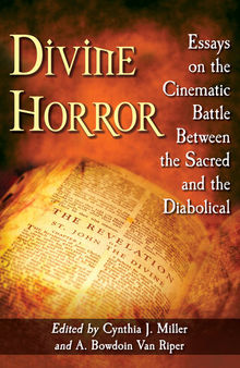 Divine Horror: Essays on the Cinematic Battle Between the Sacred and the Diabolical