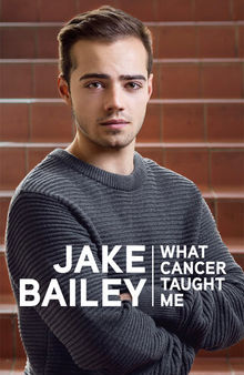 Jake Bailey: What Cancer Taught Me