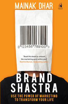 Brand Shastra: Use the power of marketing to transform your life