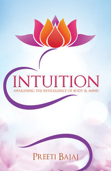 Intuition: Awakening the Intelligence of Body & Mind