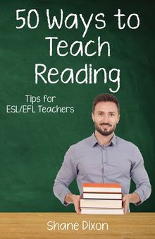 Fifty Ways to Teach Reading: Tips for ESL/EFL Teachers
