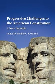 Progressive Challenges to the American Constitution: A New Republic